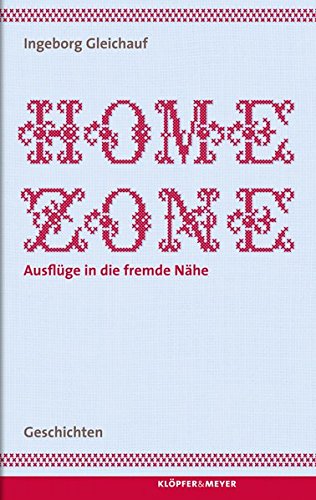"Homezone": Ausflüge in die fremde Nähe. Geschichten Contemporary literature