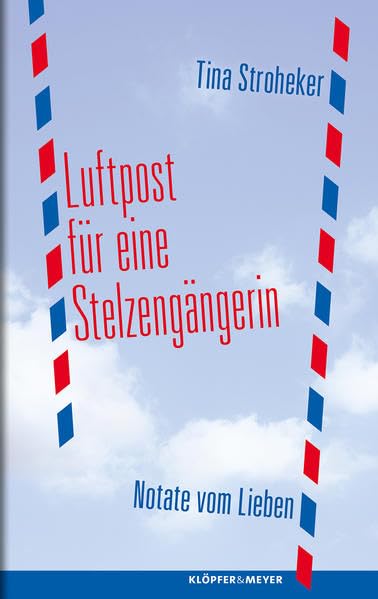 Luftpost für eine Stelzengängerin: Notate vom Lieben book