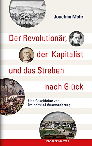 Der Revolutionär, der Kapitalist und das Streben nach Glück: Eine Geschichte von Freiheit und Auswanderung Contemporary literature