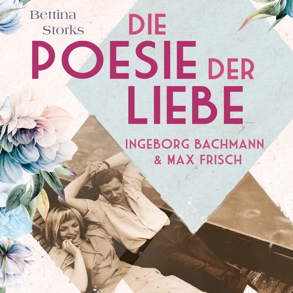 Ingeborg Bachmann und Max Frisch: Die Poesie der Liebe Contemporary literature