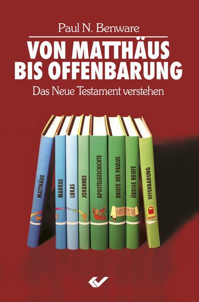 Von Matthäus bis Offenbarung: Das Neue Testament verstehen Religion & Esotericism
