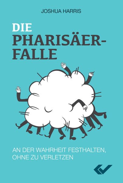 Die Pharisäerfalle: An der Wahrheit festhalten, ohne zu verletzen Religion & Esotericism