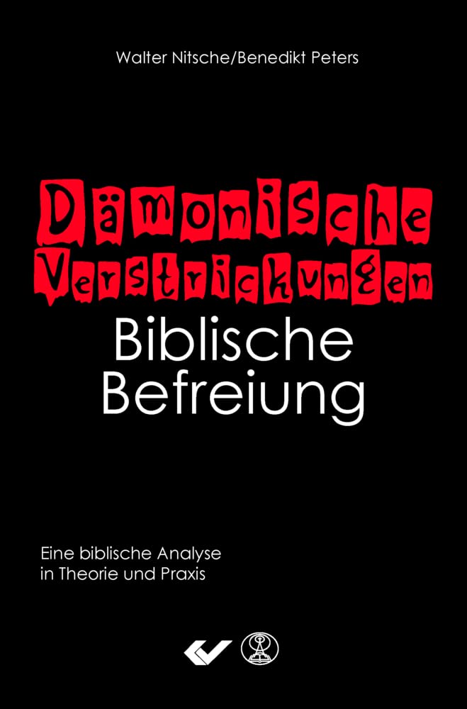 Dämonische Verstrickungen - Biblische Befreiung: Eine biblische Analyse in Theorie und Praxis Religion & Esotericism