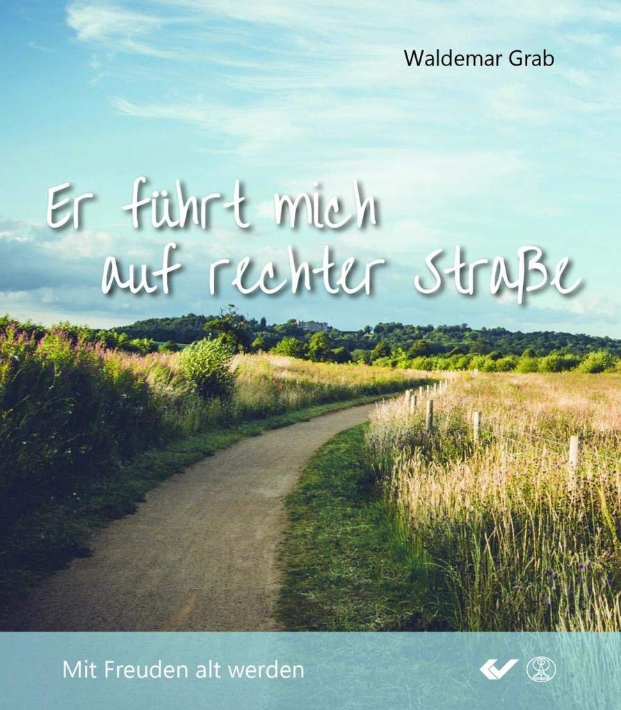 Er führet mich auf rechter Straße: Mit Freuden alt werden Religion & Esotericism
