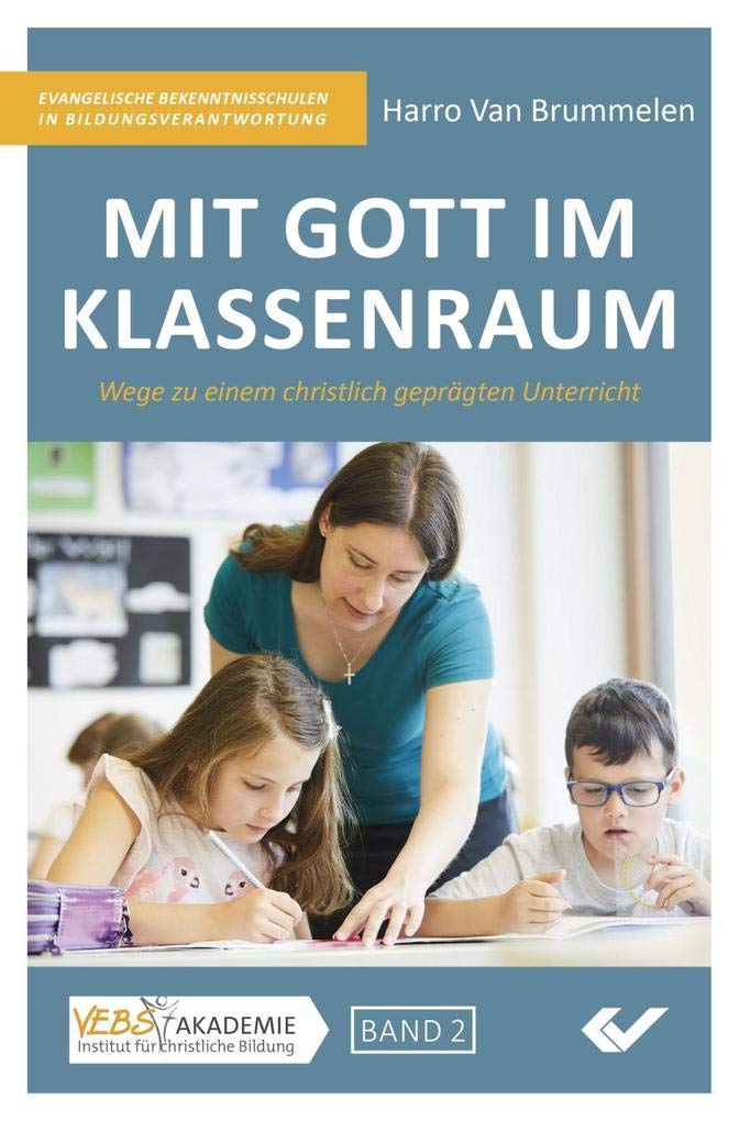 Mit Gott im Klassenraum: Wege zu einem christlich geprägten Unterricht Social Sciences