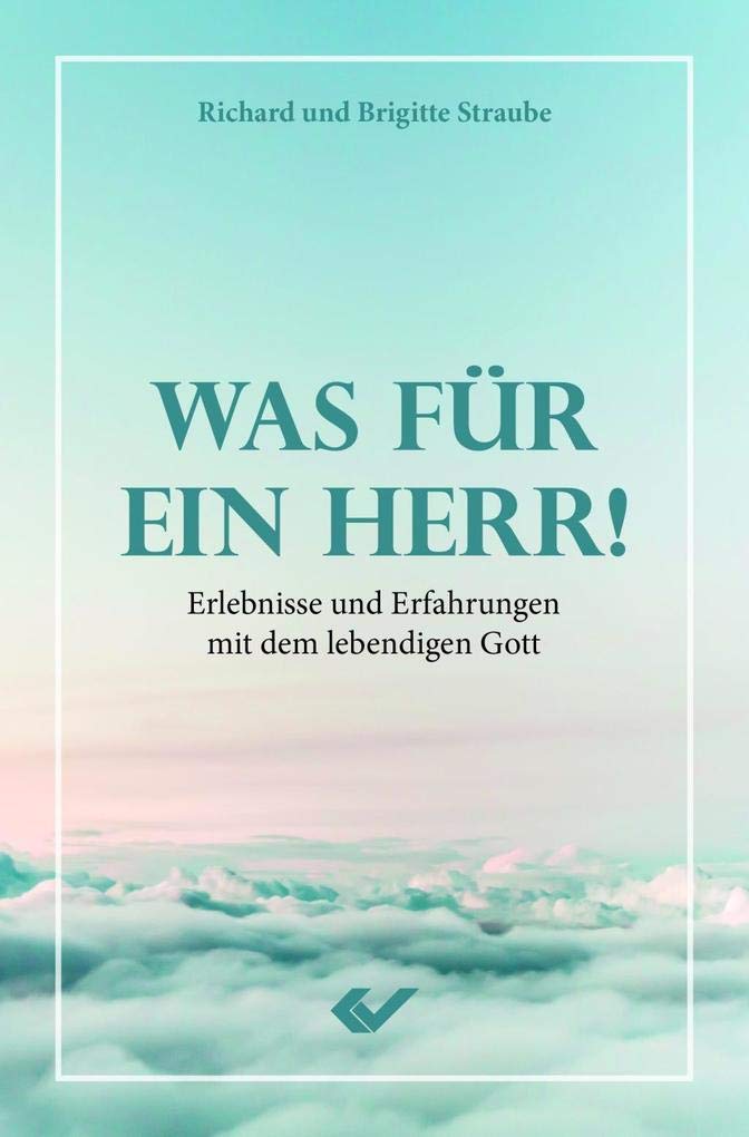 Was für ein Herr: Erlebnisse und Erfahrungen mit dem lebendigen Gott Religion & Esotericism