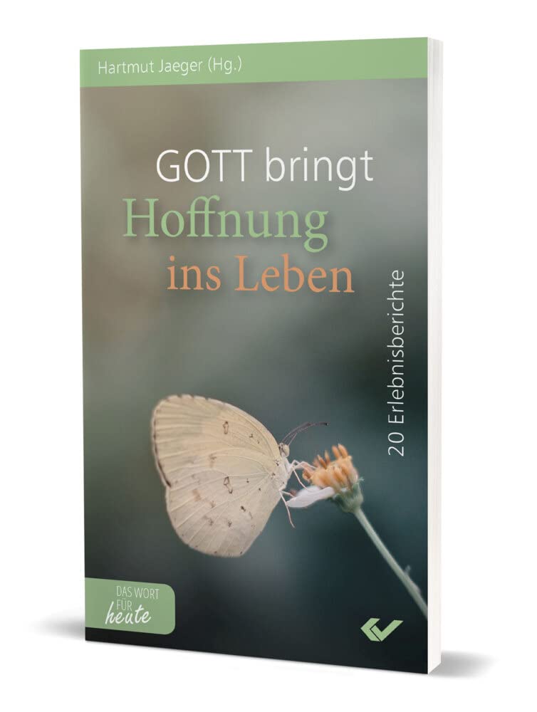 Gott bringt Hoffnung ins Leben: 20 Erlebnisberichte Religion & Esotericism