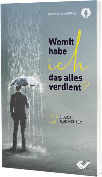 Womit habe ich das alles verdient?: 12 Lebensgeschichten Religion & Esotericism