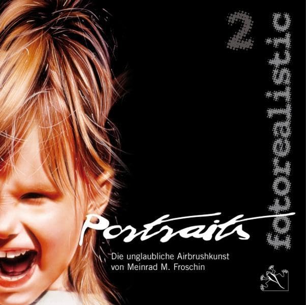 Portraits fotorealistic 2: Die unglaubliche Airbrushkunst von Meinrad M. Froschin Film, Art & Culture
