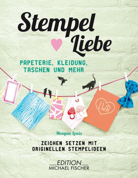 Stempel ♥ Liebe: Papeterie, Kleidung Taschen, und mehr - Zeichen setzen mit originellen Stempelideen Film, Art & Culture