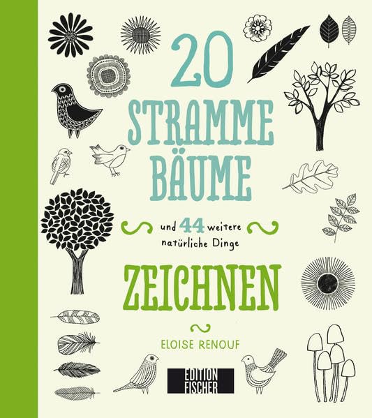 20 stramme Bäume: und 44 weitere natürliche Dinge zeichnen (45 tolle Dinge zeichnen: Der Kreativgenerator für neue Zeichenimpulse) Arts & Music