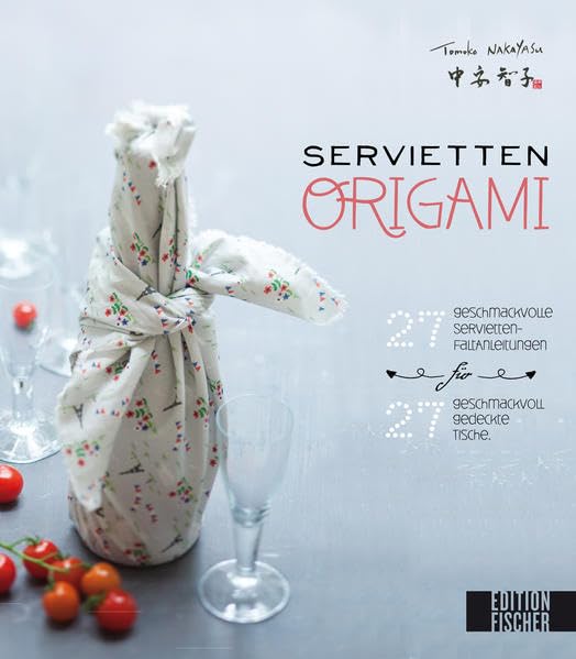 Servietten-Origami: 27 geschmackvolle Servietten-Faltanleitungen für 27 geschmackvoll gedeckte Tische Hobbies & Crafts