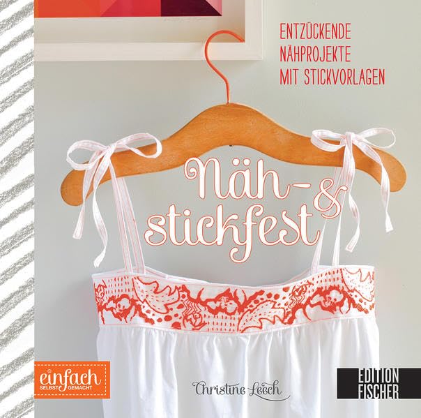 Näh- und stickfest: Entzückende Nähprojekte mit Stickvorlagen (einfach selbst gemacht) Hobbies & Crafts
