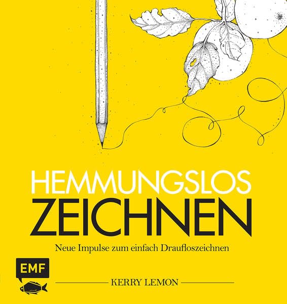 Hemmungslos zeichnen: Neue Impulse zum Einfach-Draufloszeichnen Arts & Music