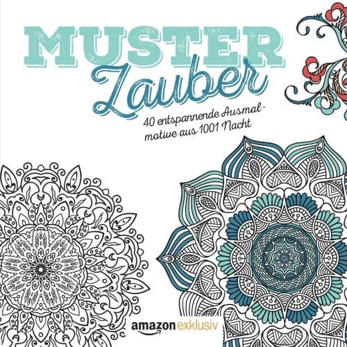 Musterzauber (Amazon exklusiv): 40 entspannende Ausmalmotive aus 1001 Nacht book