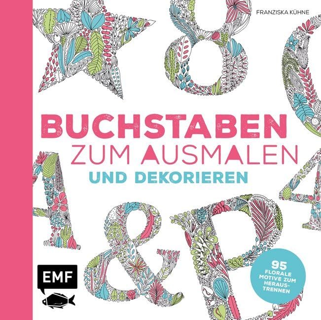 Buchstaben zum Ausmalen und Dekorieren: 95 florale Motive zum Heraustrennen Hobbies & Crafts