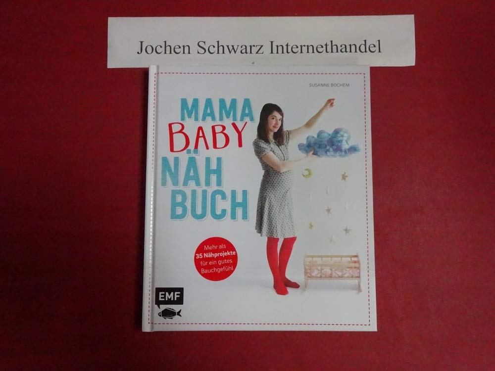 Mama-Baby-Nähbuch: Mehr als 35 Nähprojekte für ein gutes Bauchgefühl book
