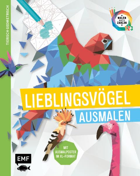 Tierisch geometrisch - Malen nach Zahlen: Lieblingsvögel ausmalen: Mit Ausmalposter im XL-Format Arts & Music