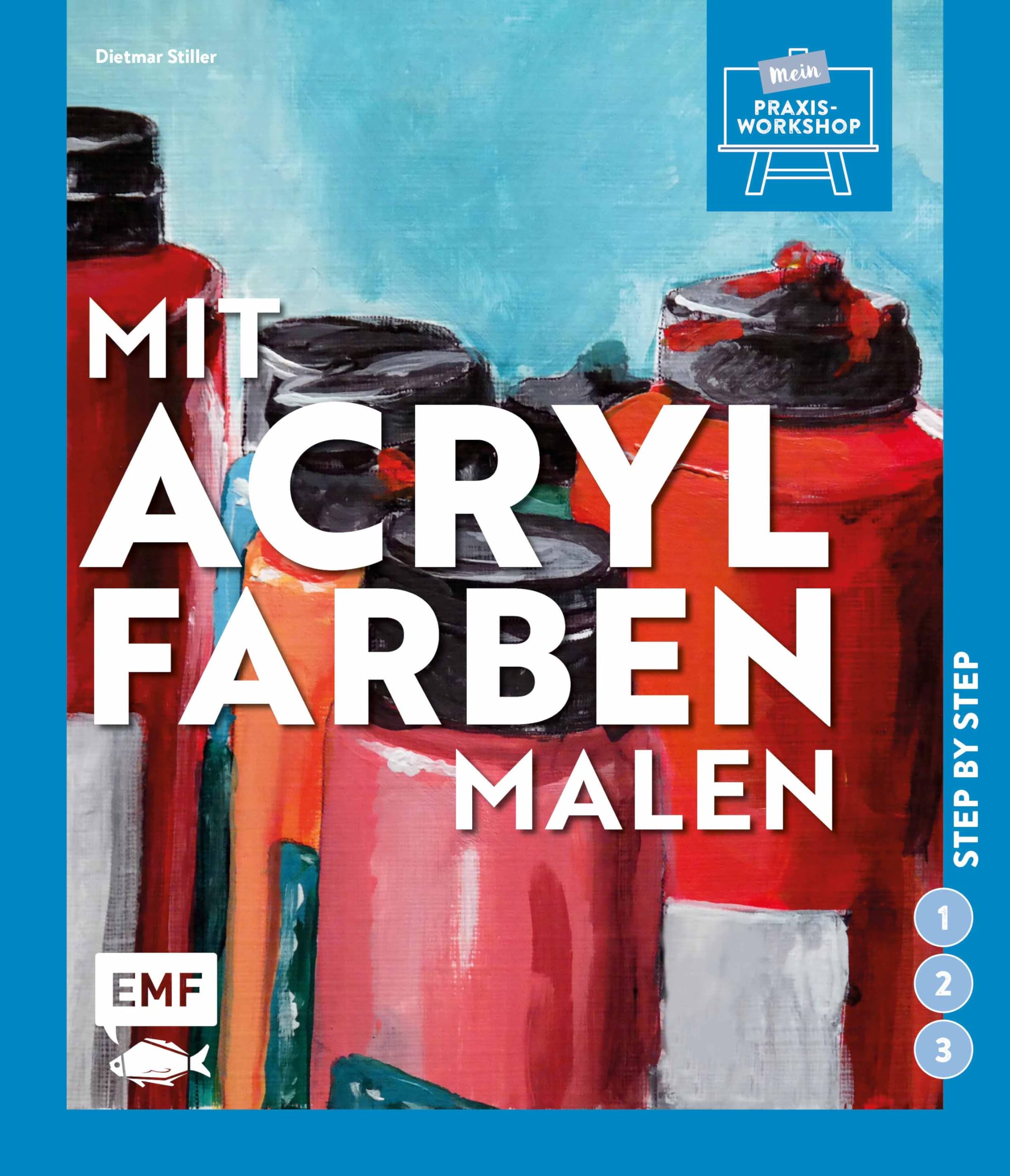 Mit Acrylfarben malen: Step by step (Mein Praxis-Workshop, Band 2) Film, Art & Culture