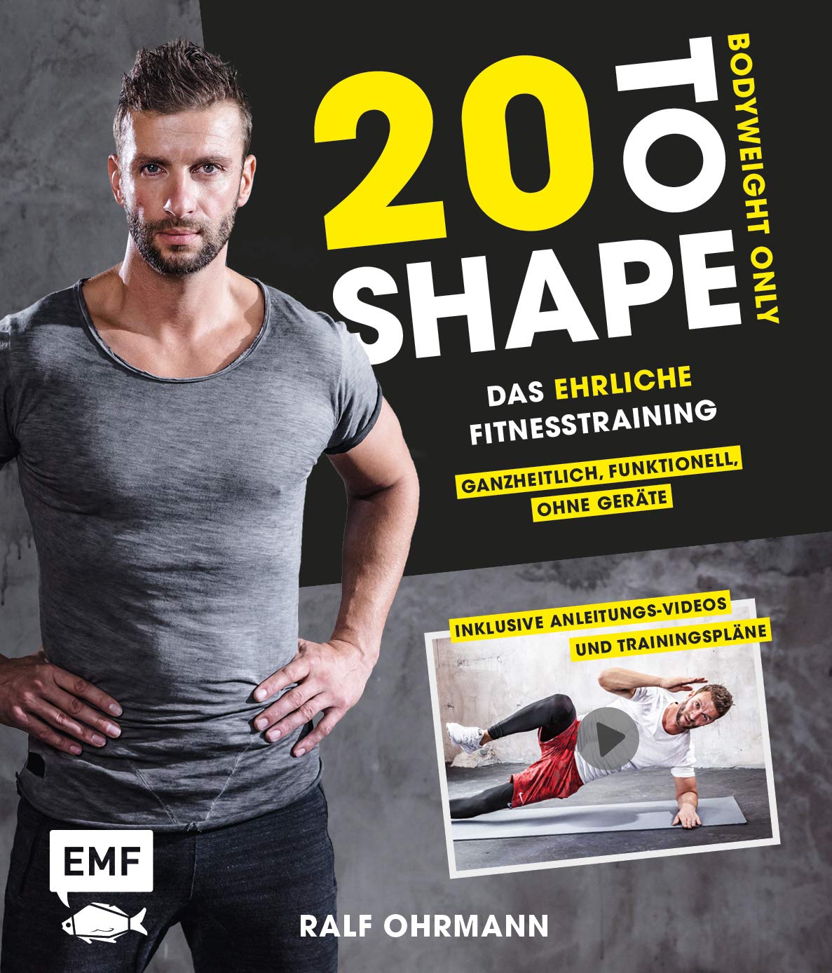 20 to Shape – Bodyweight only: Fit ohne Geräte: Das ehrliche Fitnesstraining – Ganzheitlich, funktionell, ohne Geräte: Inklusive Anleitungs-Videos und Trainingspläne Health, Nutrition & Fitness