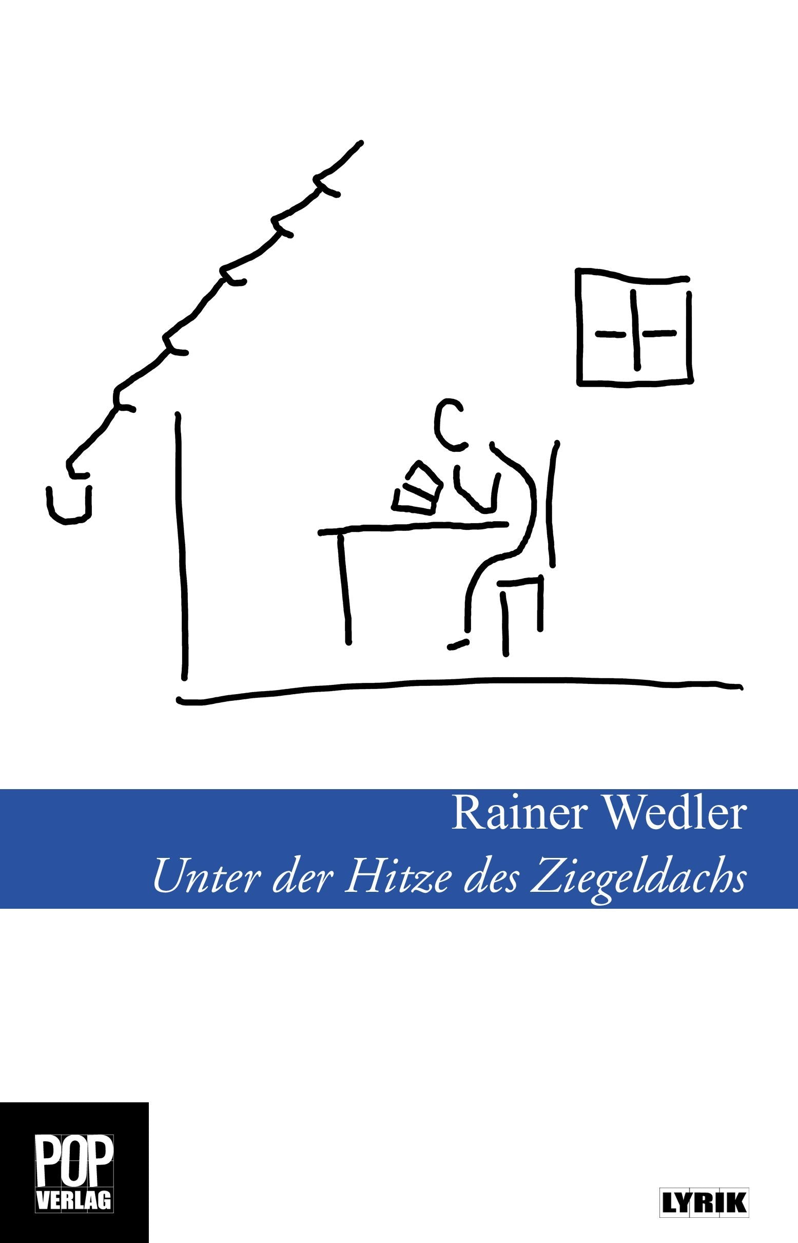 Unter der Hitze des Ziegeldachs: Gedichte (Lyrik) Poetry