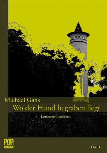 Wo der Hund begraben liegt: Leonberger Kurzkrimis Crime & Thrillers