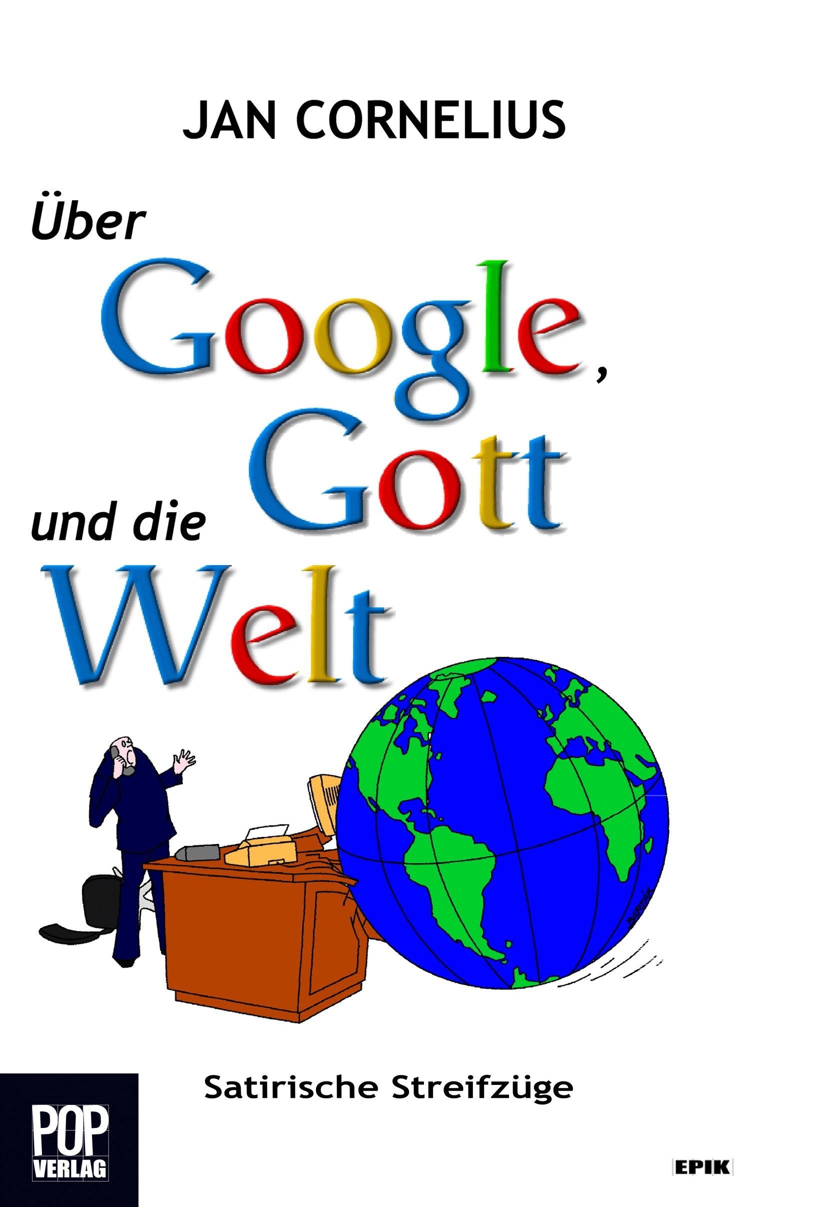 Über Google, Gott und die Welt: Satirische Streifzüge. Mit Cartoons von Miroslav Barták. Contemporary literature