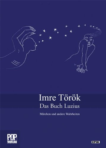 Das Buch Luzius. Märchen und andere Wahrheiten.: Erzählungen. (Epik / Prosa) Contemporary literature