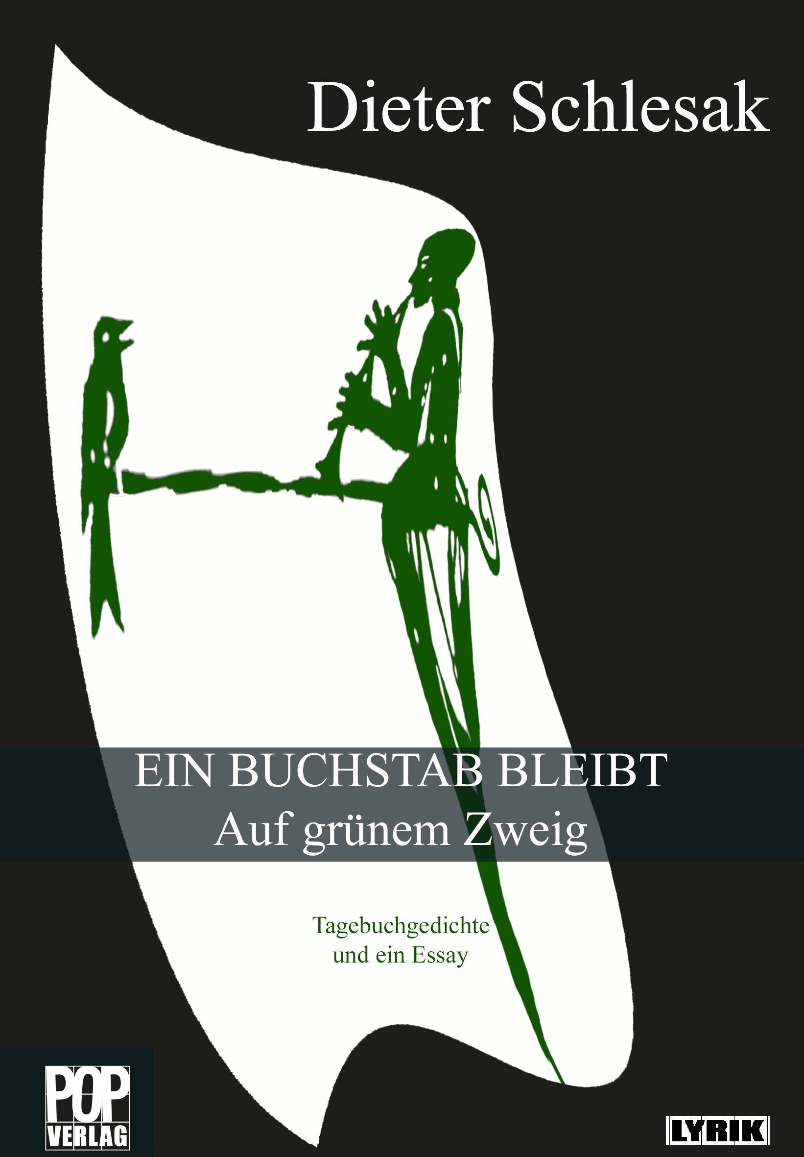 EIN BUCHSTAB BLEIBT Auf grünem Zweig: Tagebuchgedichte und ein Essay (Lyrik) Poetry