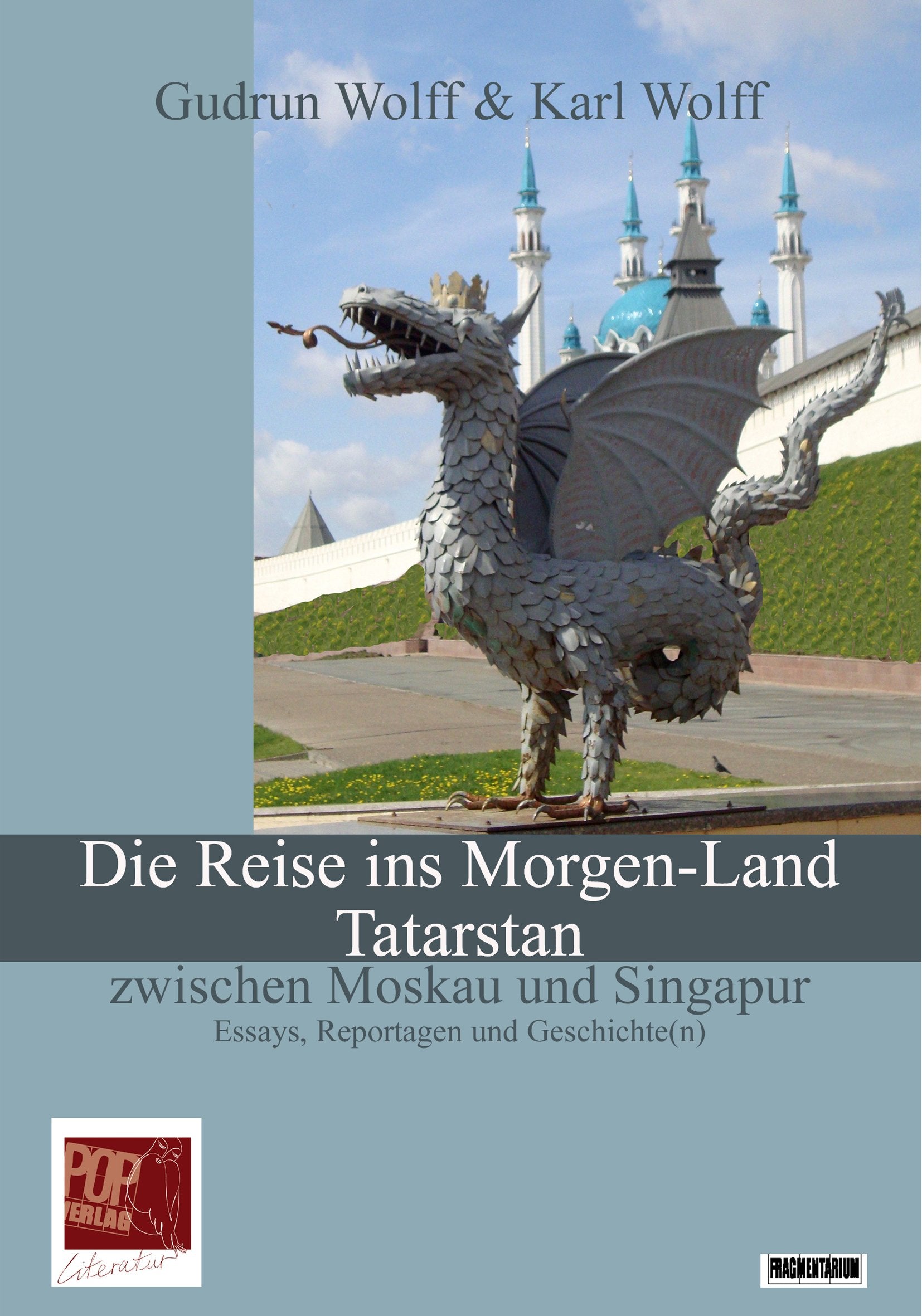 Die Reise ins Morgen-Land. Tatarstan zwischen Moskau und Singapur.: Essays, Reportagen und Geschichte(n) (Fragmentarium) Contemporary literature Books