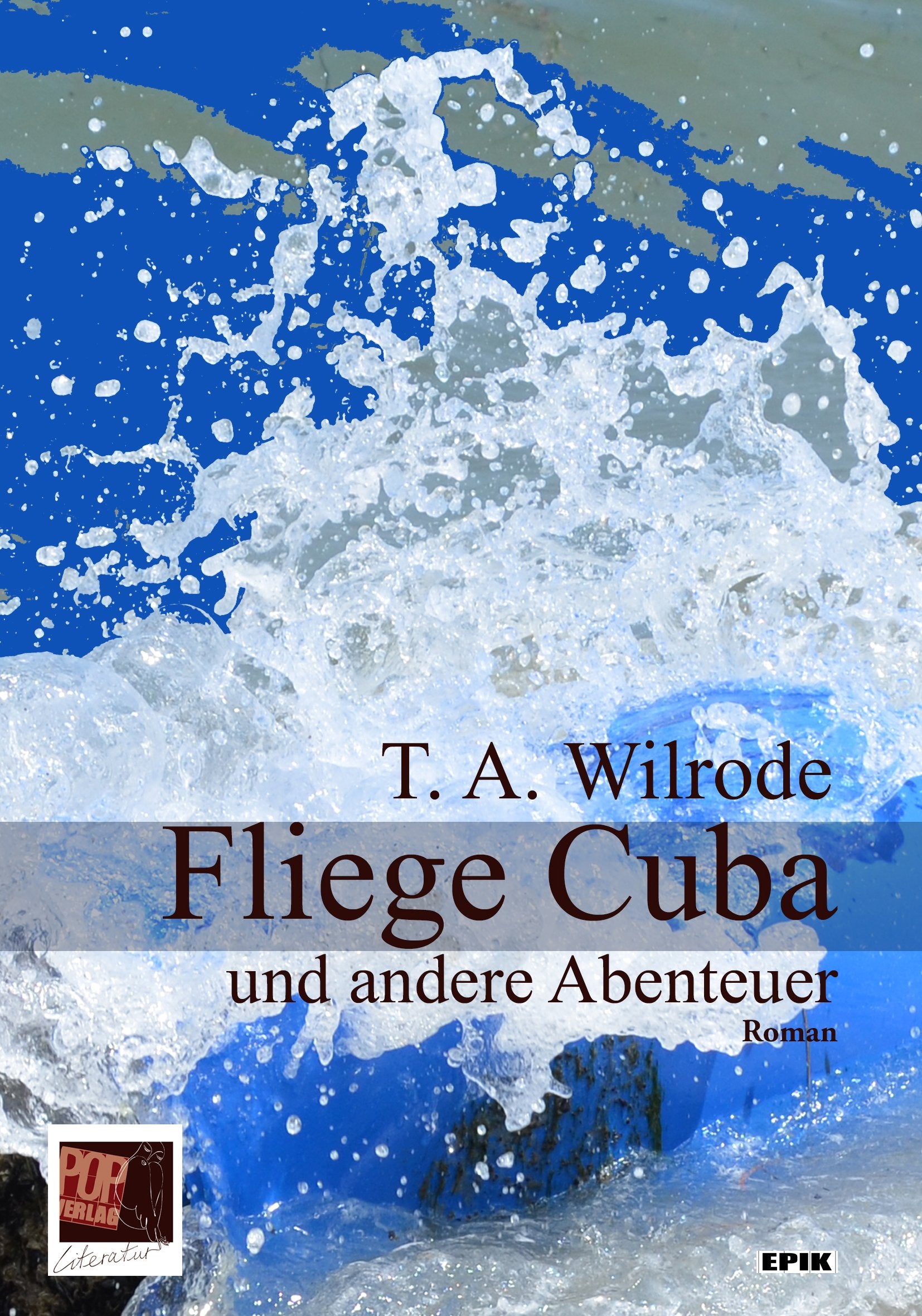 Fliege Cuba und andere Abenteuer oder wie ich lernte, einem Bücherfreund die Augen für das wahre Leben zu öffnen und den Bombenanschlägen dieser Welt aus dem Weg zu gehen: Roman (Epik) Contemporary literature Books
