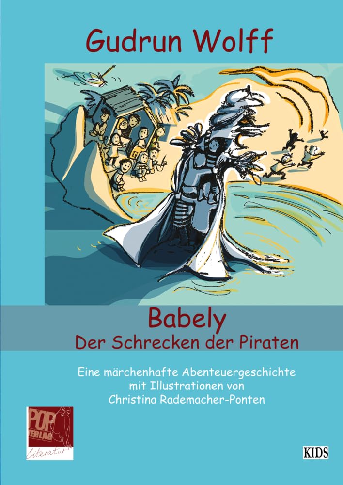 Babely. Der Schrecken der Piraten: Eine märchenhafte Abenteuergeschichte mit Illustrationen von Christina Rademacher-Ponten (Kids: Kinderliteratur) Politics & History