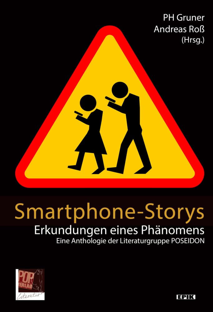 Smartphone-Storys: Erkundungen eines Phänomens. Eine Anthologie der Literaturgruppe POSEIDON. Herausgegeben von PH Gruner und Andreas Roß. Contemporary literature