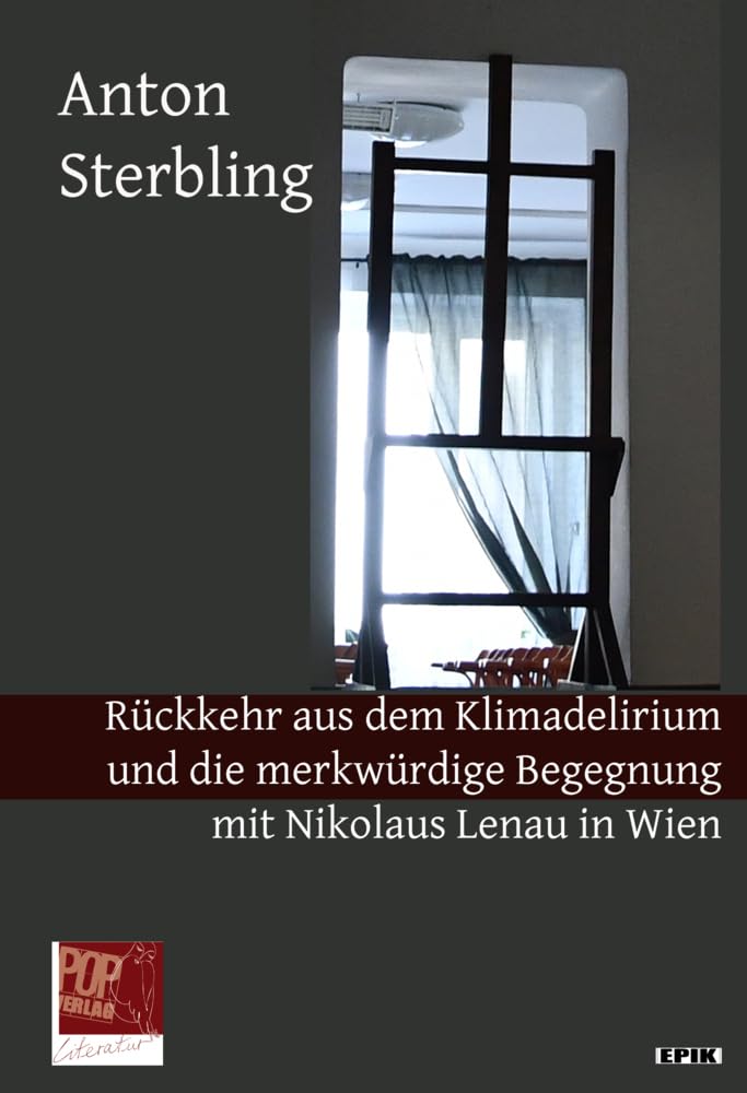 Rückkehr aus dem Klimadelirium und die merkwürdige Begegnung mit Nikolaus Lenau in Wien. (Epik) Contemporary literature Books