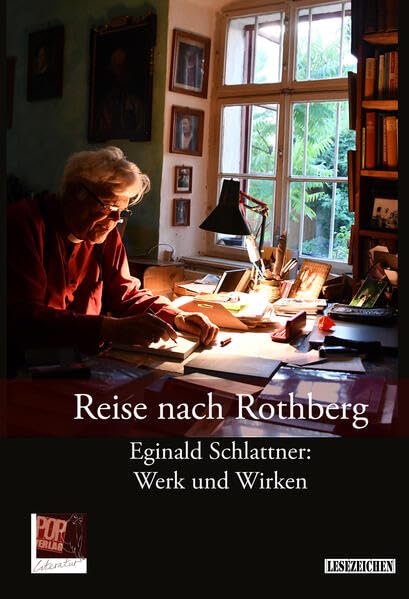 Reise nach Rothberg. Eginald Schlattner: Werk und Wirken Contemporary literature