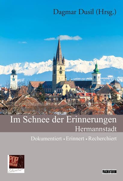 Im Schnee der Erinnerungen: Hermannstadt: dokumentiert · erinnert · recherchiert (Fragmentarium) Contemporary literature