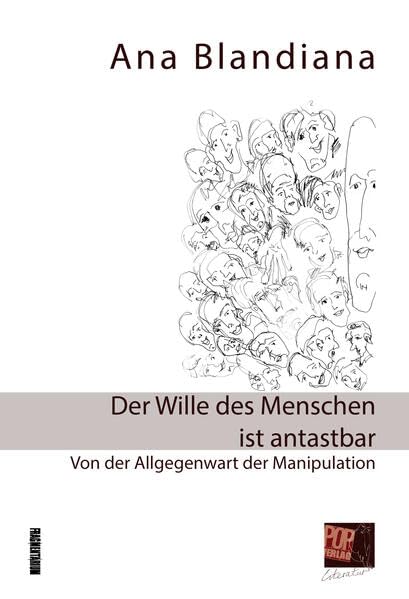 Der Wille des Menschen ist antastbar: Von der Allgegenwart der Manipulation (Fragmentarium) Social Sciences