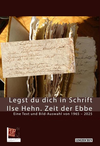 Legst du dich in Schrift. Ilse Hehn. Zeit der Ebbe: Eine Text und Bild-Auswahl von 1965 – 2025. (Lyrik) Poetry