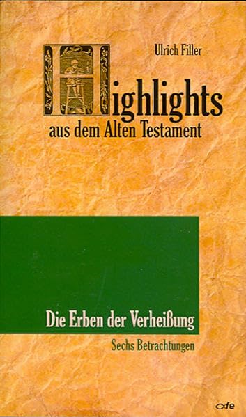 Highlights aus dem Alten Testament / Highlights aus dem Alten Testament (Band III) - Erben der Verheißung: Sechs Betrachtungen (Highlights aus dem Alten Testament: Sechs Betrachtungen) Politics & History