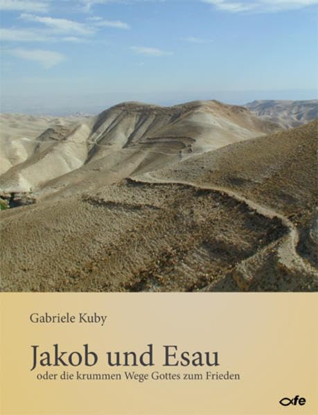 Jakob und Esau: oder die krummen Wege Gottes zum Frieden Religion & Esotericism
