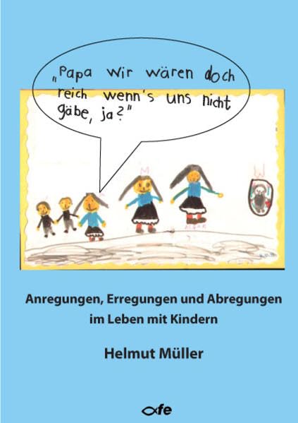 "Papa, wir wären doch reich, wenn's uns nicht gäbe, ja?" Lifestyle