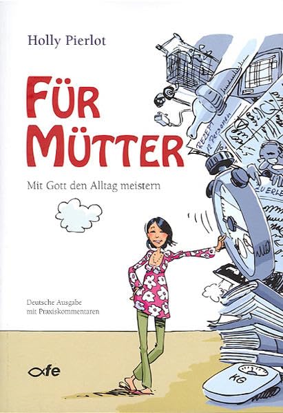Für Mütter: Mit Gott den Alltag meistern - Deutsche Ausgabe mit Praxiskommentaren Partnership & Love