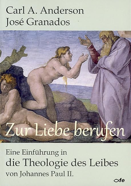 Zur Liebe berufen: Eine Einführung in die Theologie des Leibes von Johannes Paul II. Religion & Esotericism