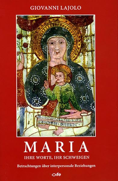 Maria - ihre Worte, ihr Schweigen: Betrachtungen über interpersonale Beziehungen Religion & Esotericism