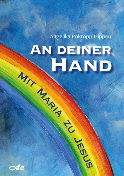 An deiner Hand: Mit Maria zu Jesus Religion & Esotericism