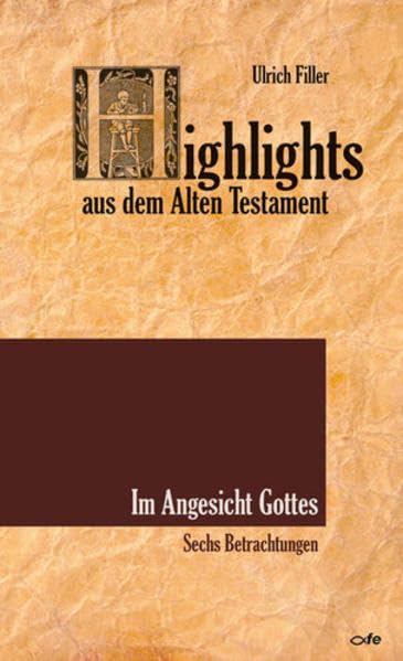 Highlights aus dem Alten Testament / Highlights aus dem Alten Testament - Im Angesicht Gottes: Sechs Betrachtungen Social Sciences