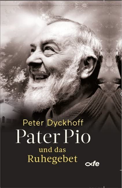 Pater Pio und das Ruhegebet Religion & Esotericism