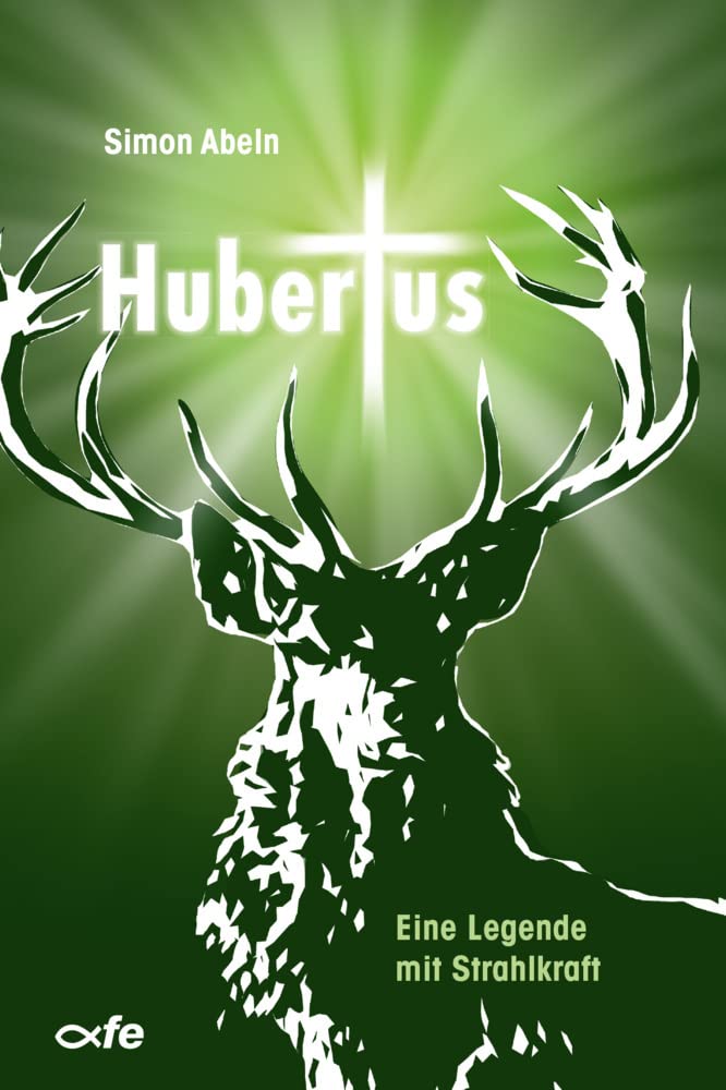 Hubertus: Eine Legende mit Strahlkraft Religion & Esotericism