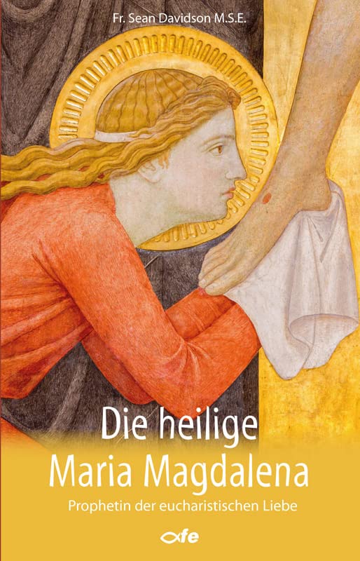 Die heilige Maria Magdalena: Prophetin der eucharistischen Liebe Lifestyle