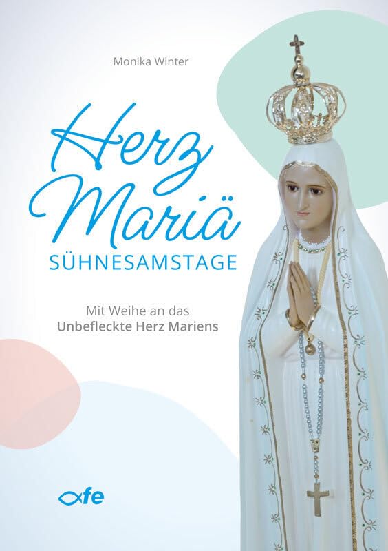 Herz Mariä-Sühnesamstage: Mit Weihe an das Unbefleckte Herz Mariens book